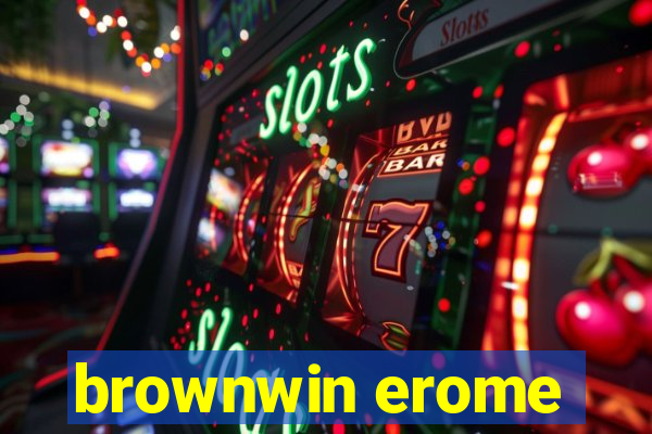 brownwin erome